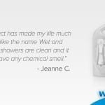 See what 5 of our Top Fans Have to Say about Wet & Forget Shower!